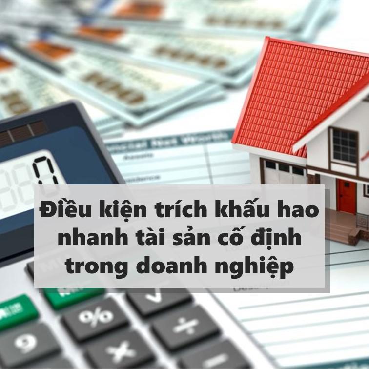 Tài sản cố định: Điều kiện trích khấu hao nhanh tài sản cố định trong doanh nghiệp (Phần 2)