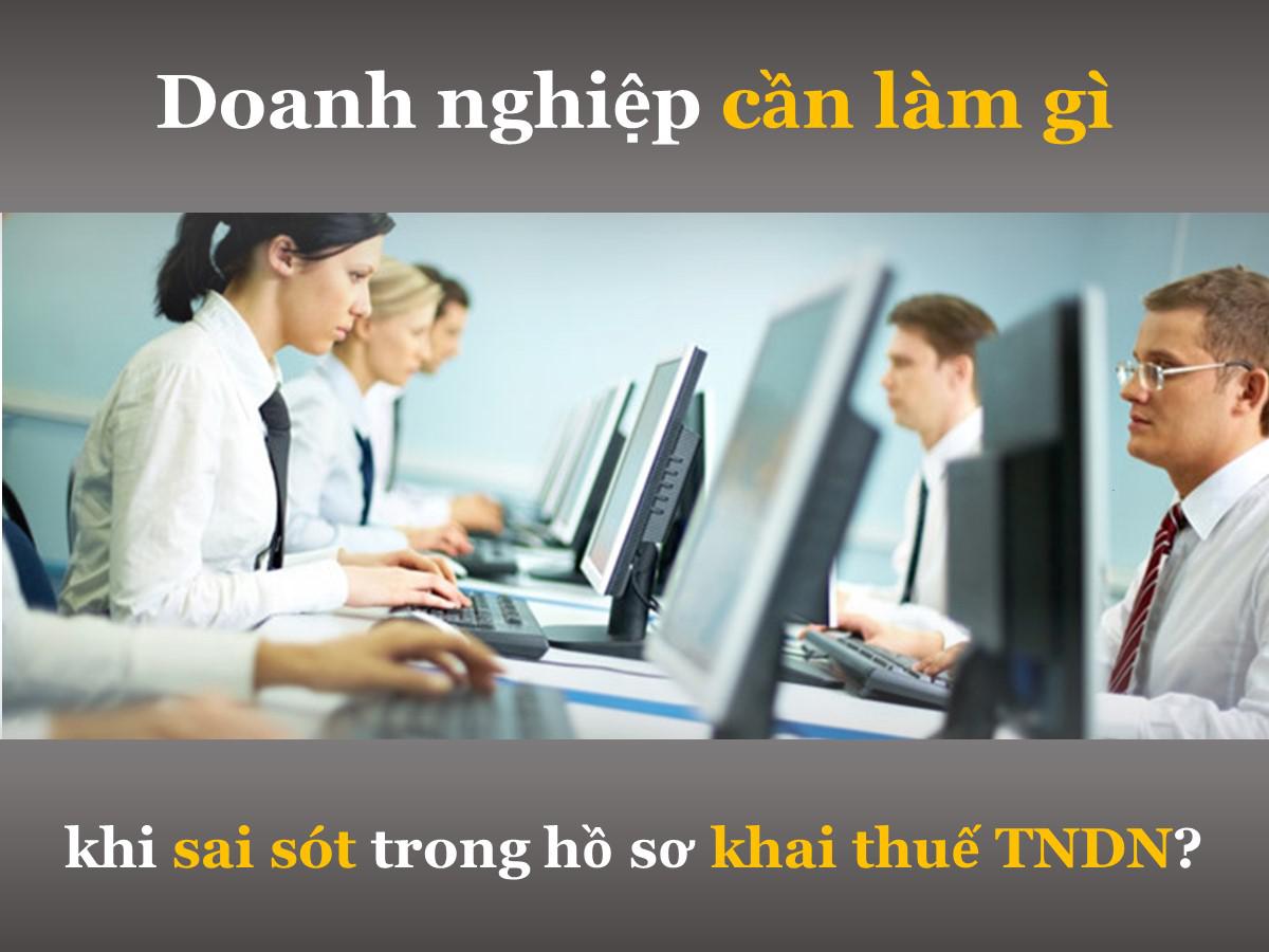 Doanh nghiệp cần làm gì khi sai sót trong hồ sơ khai thuế TNDN?
