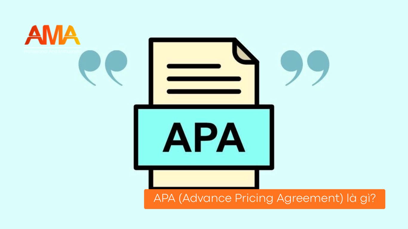 APA (Advance Pricing Agreement) là gì? Lợi ích và cách áp dụng tại Việt Nam