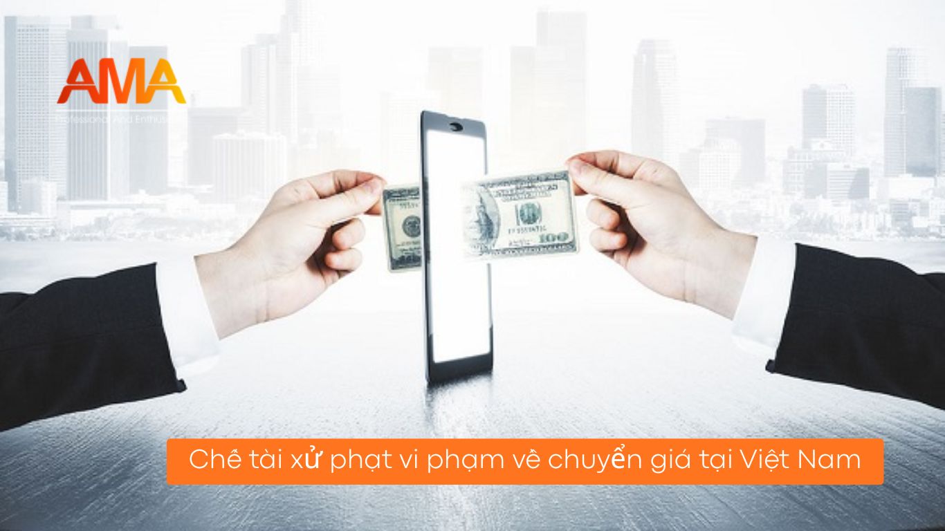 Chế tài xử phạt vi phạm về chuyển giá tại Việt Nam