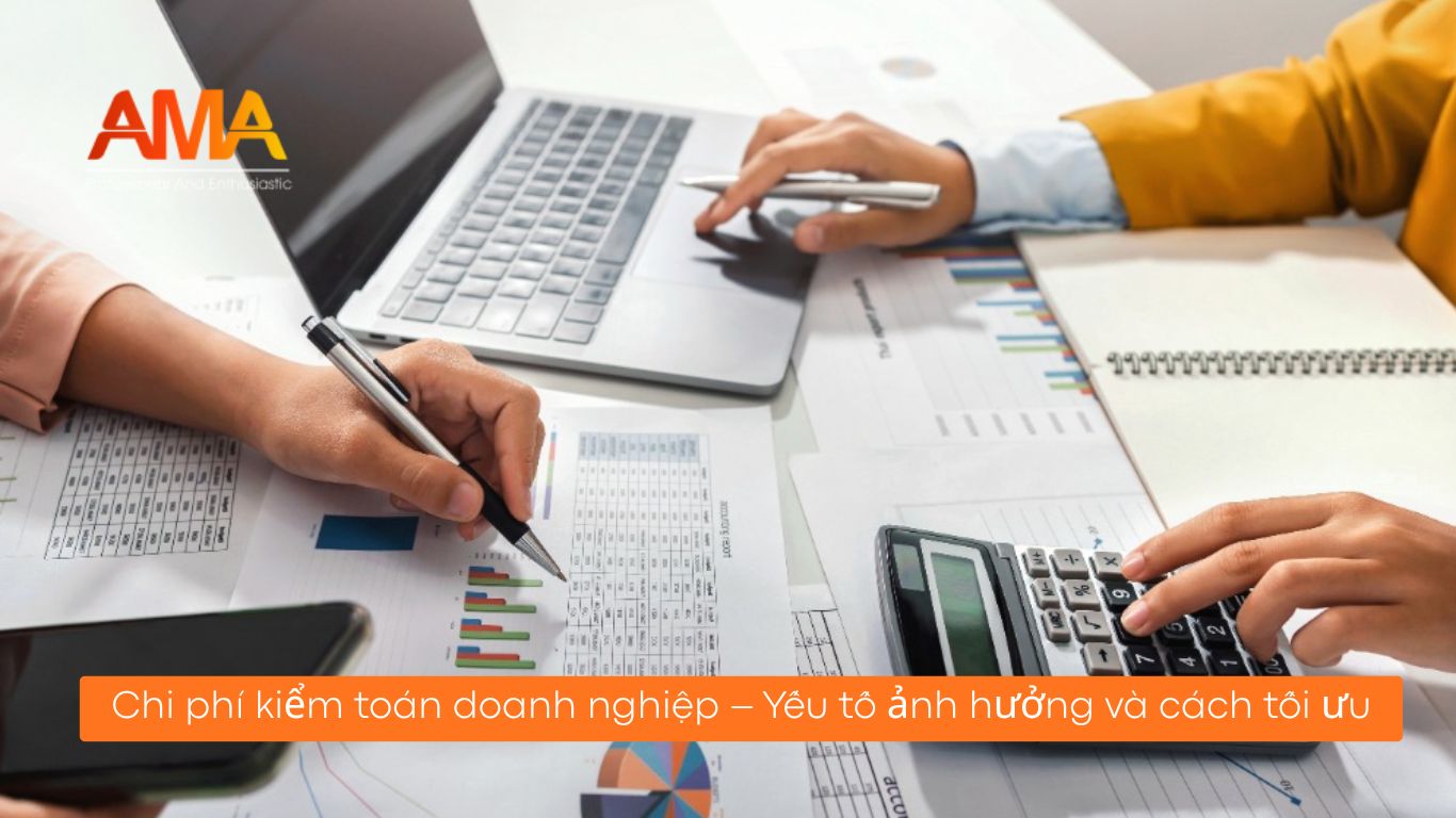 Chi phí kiểm toán doanh nghiệp – Yếu tố ảnh hưởng và cách tối ưu