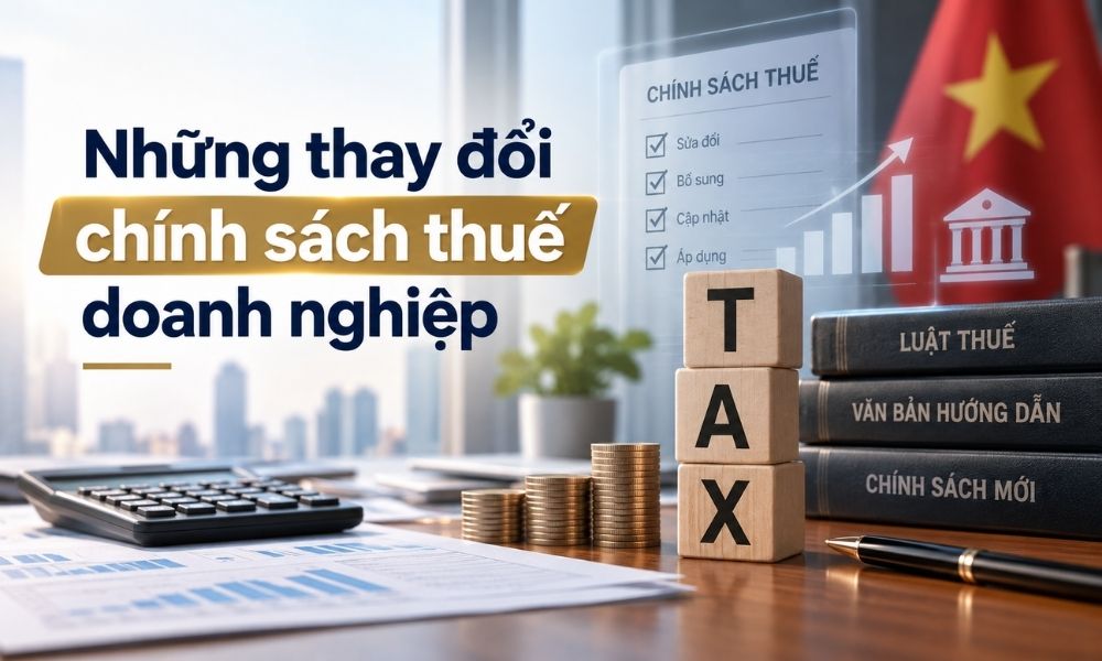 Những thay đổi chính sách thuế doanh nghiệp năm 2026