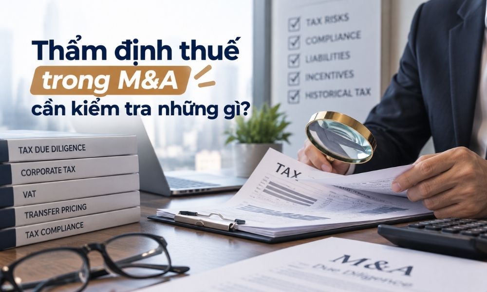 Thẩm định thuế trong M&A cần kiểm tra những gì?